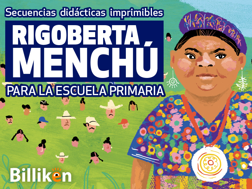Actividades sobre Rigoberta Menchú Tum para docentes: secuencias didácticas sobre la guatemalteca que ganó el Premio Nobel de la Paz