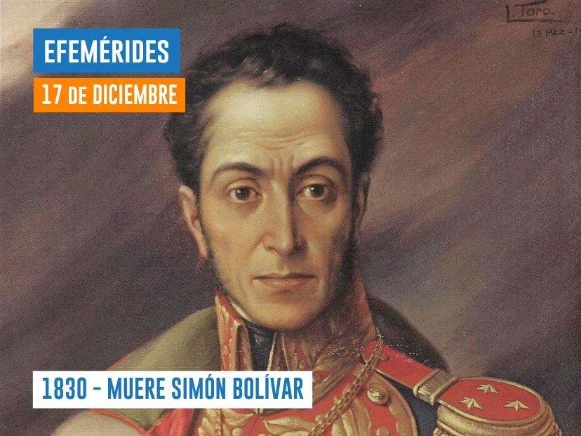 efemérides del 17 de diciembre: muere Simón Bolívar
