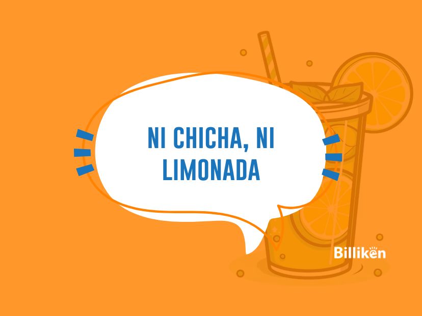 Ni chicha, ni limonada - origen de la popular frase latinoamericana