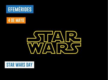 4 de mayo - Star Wars Day