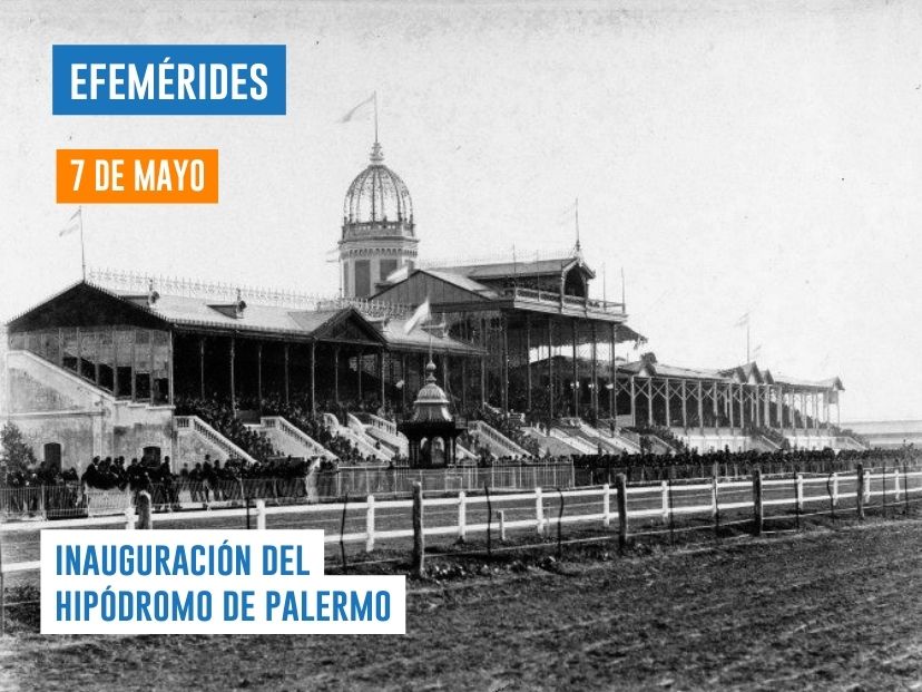 7 de mayo - Inauguración del Hipódromo de Palermo, de Buenos Aires