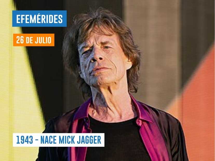 26 de julio - nace Mick Jagger
