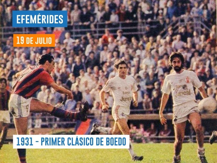 19 de julio - Primer clásico de Boedo, Huracán vs. San Lorenzo