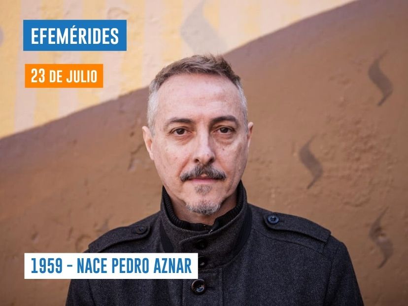 23 de julio - Nace Pedro Aznar