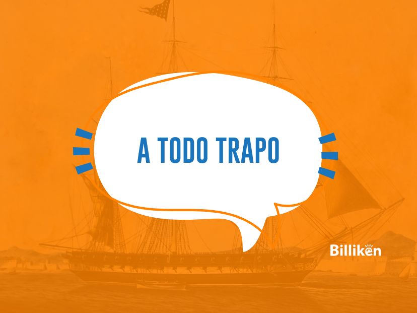 a todo trapo barco velas en el mar dibujo antiguo significado y origen de la frase el dicho