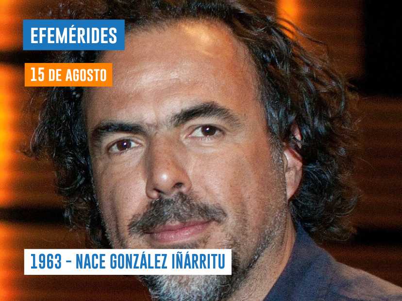 15 de agosto GONZÁLEZ IÑÁRRITU