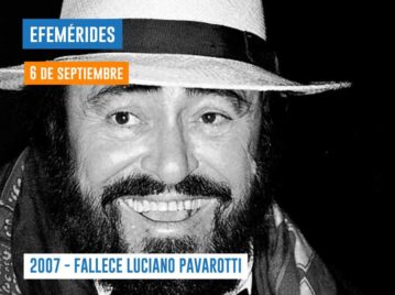 EL 6 DE SEPTIEMBRE DE 2007 falleció Luciano Pavarotti