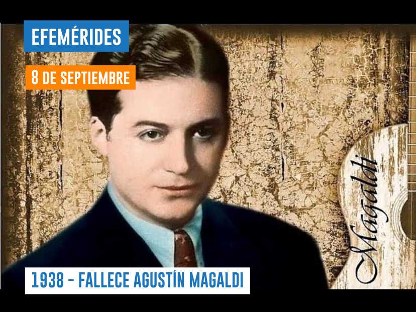 8 DE SEPTIEMBRE DE 1938 - FALLECE AGUSTÍN MAGALDI