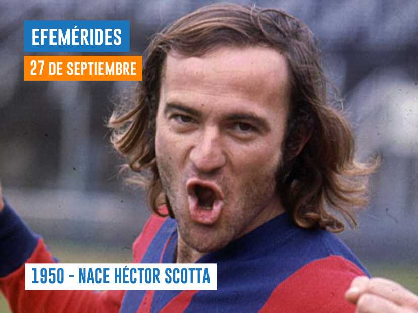 27 DE SEPTIEMBRE DE 1950 - NACE HÉCTOR SCOTTA