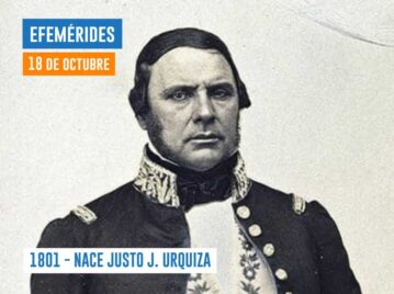 1801 - NACE JUSTO J. URQUIZA EL 18 DE OCTUBRE