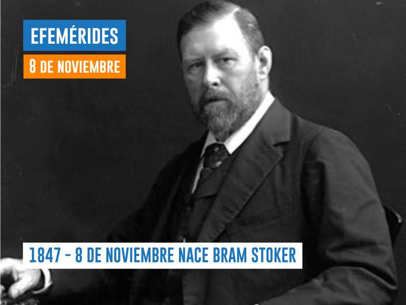 1847 - 8 DE NOVIEMBRE NACE BRAM STOKER