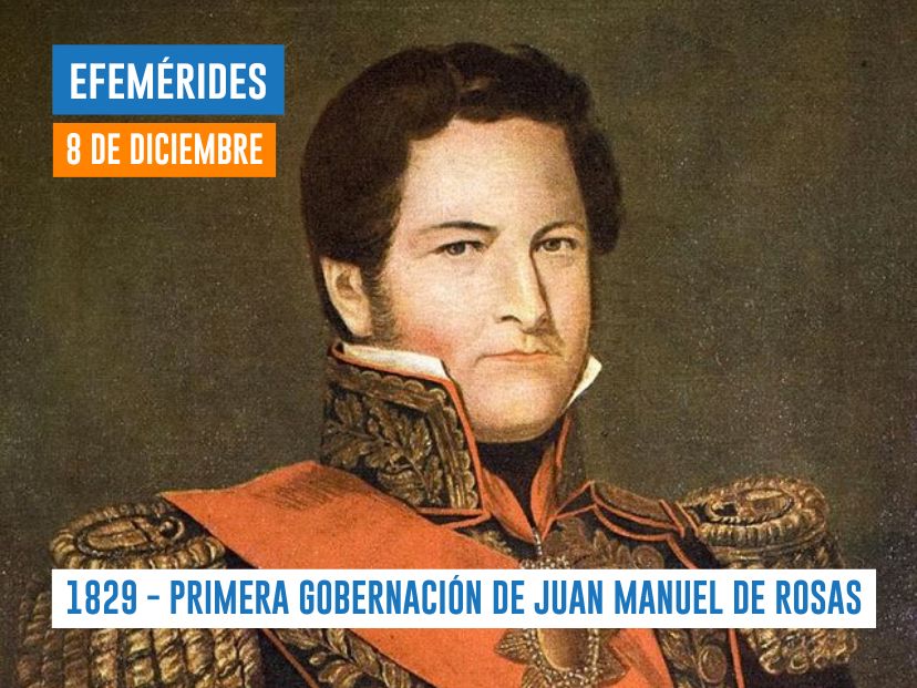 8 de diciembre Juan Manuel de Rosas