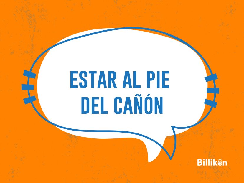 Estar al pie del cañón