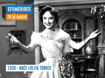 Efemérides del 26 de marzo Lolita Torres