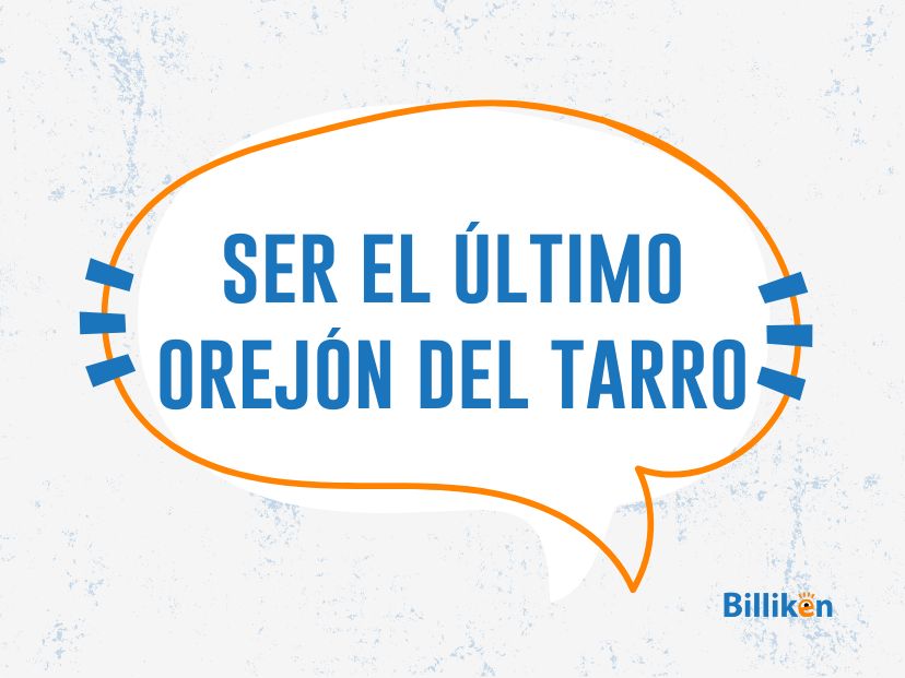 Ser el último orejón del tarro