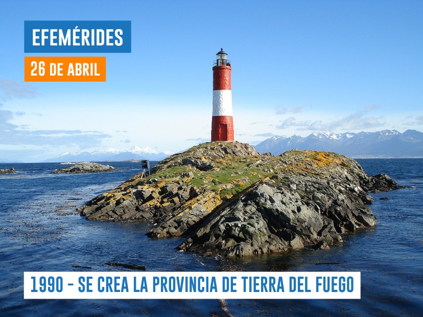 Efemérides del 26 de abril Tierra del Fuego