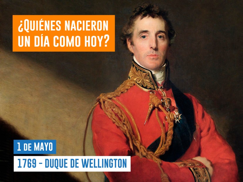 1 de mayo nacimiento del Duque de Wellington
