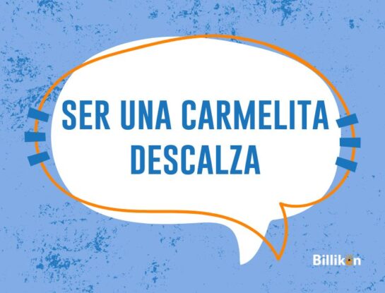 ¿Cuál es el origen de la frase “ser una carmelita descalza”?