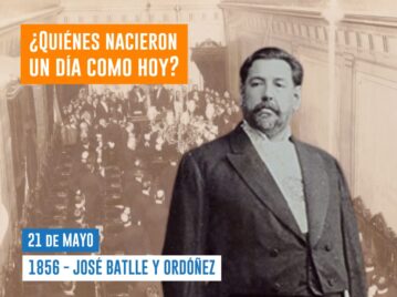 efemérides del 21 de mayo José Batlle y Ordóñez