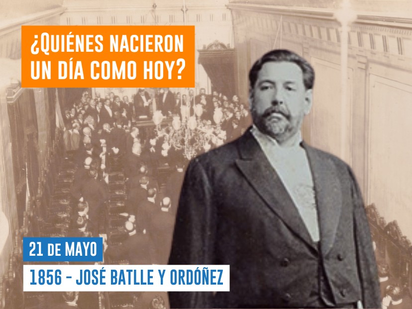 efemérides del 21 de mayo José Batlle y Ordóñez