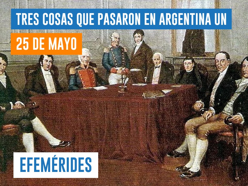 efemérides 25 de mayo Revolución de Mayo