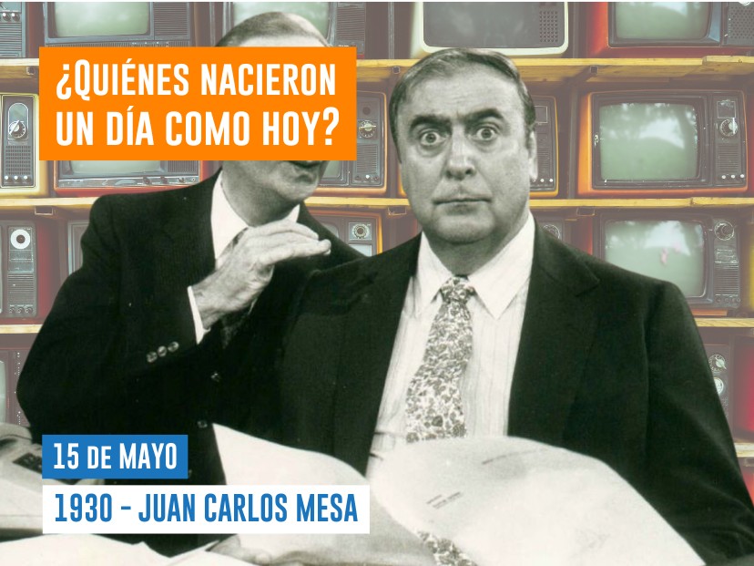 efemérides del 15 de mayo Juan Carlos Mesa