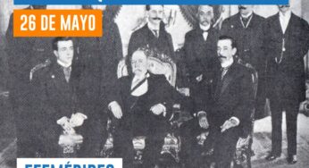 Efemérides: tres cosas que pasaron en Argentina un 26 de mayo