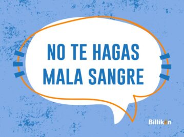 no te hagas mala sangre significado frase