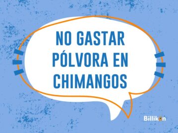 no gastar pólvora en chimangos origen y significado