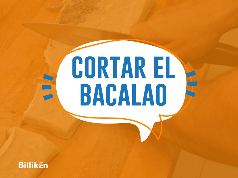 ¿Cuál es el origen y el significado de la frase “Cortar el bacalao”?