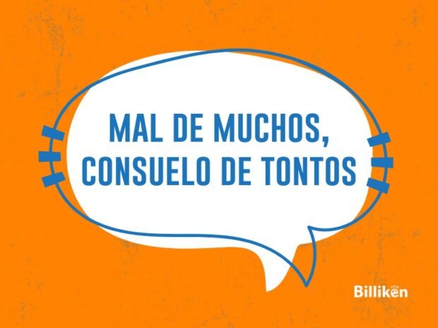 "Mal de muchos, consuelo de tontos": conocé el curioso origen de la