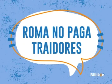 ¿Cuál es el origen y el significado de la frase “Roma no paga traidores”?