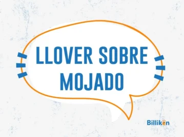 llover sobre mojado significado