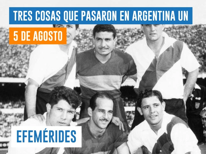 efemérides 5 de agosto cinco grandes del fútbol argentino