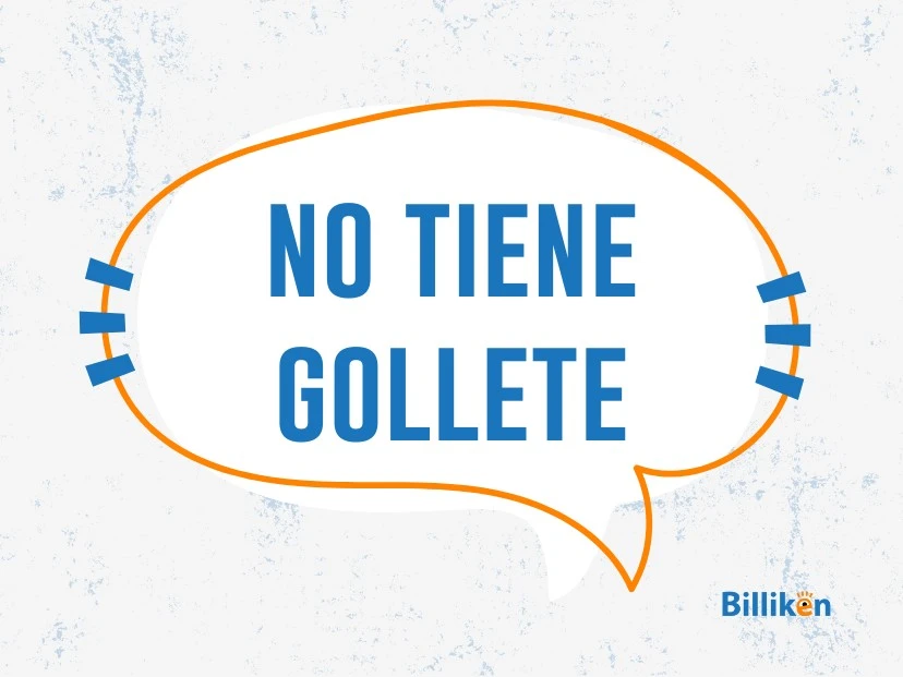 no tiene gollete significado frase