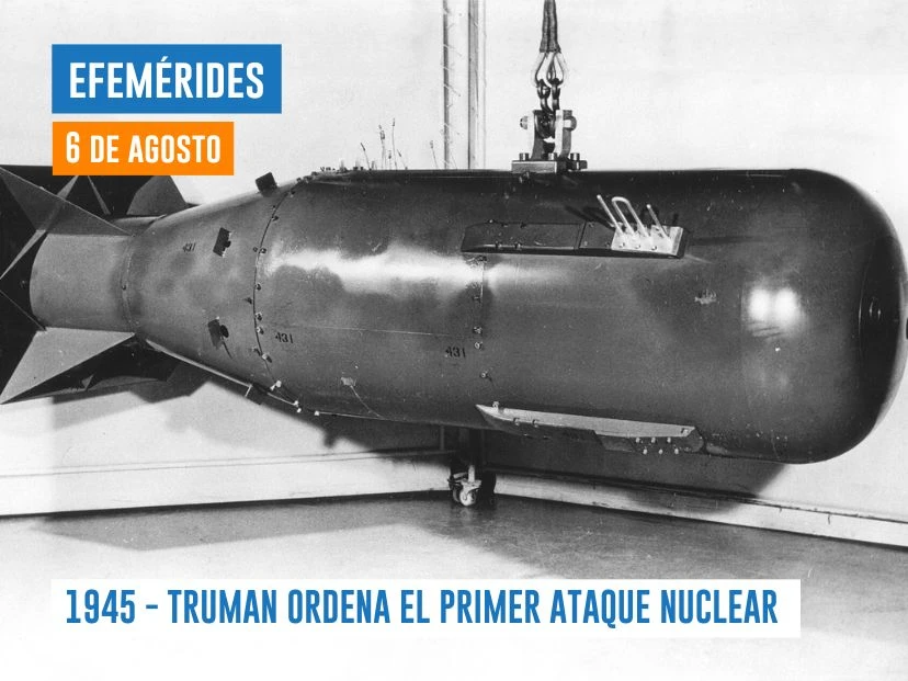 6 de agosto - 1945 - Truman ordena el primer ataque nuclear
