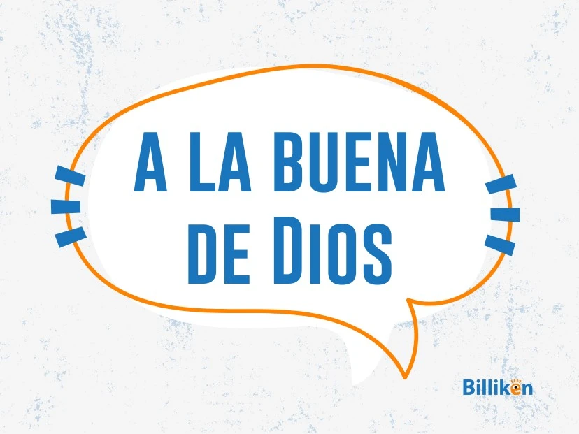 A la buena de Dios: qué significa y cuál es el origen la frase