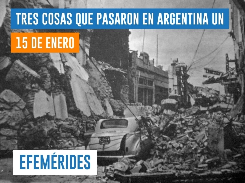 efemérides del 15 de enero: terremoto de San Juan