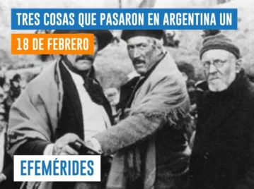efemérides del 18 de febrero Argentina