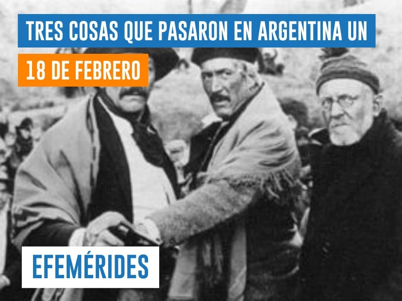efemérides del 18 de febrero Argentina