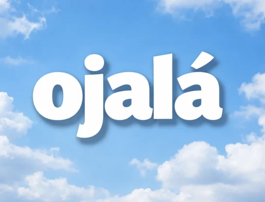 Ojalá: la palabra cotidiana que viene del árabe y todavía usamos todos los días