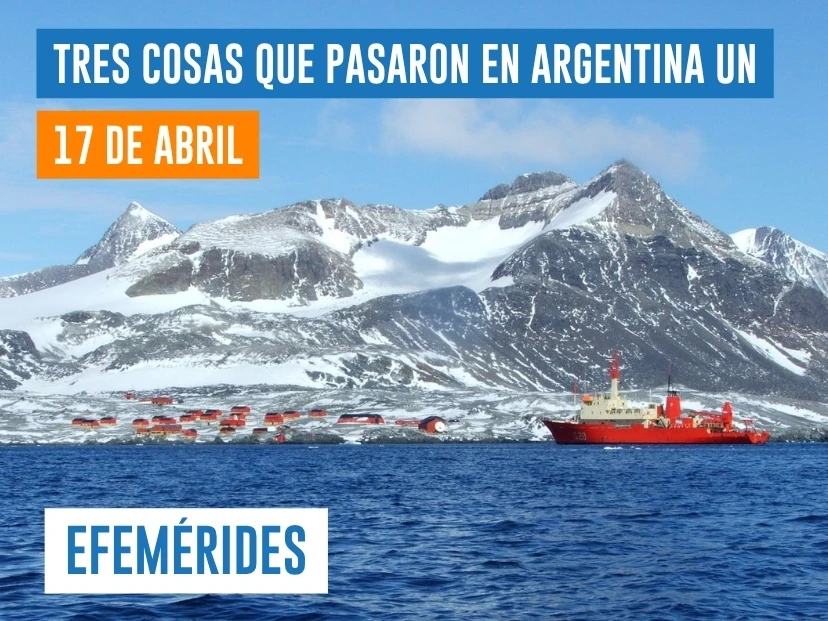 efemérides del 17 de abril Argentina