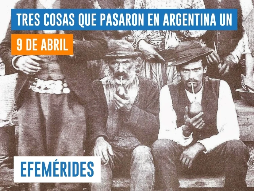efemérides del 9 de abril Argentina