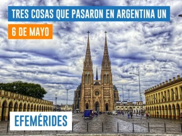 efemérides del 6 de mayo Argentina