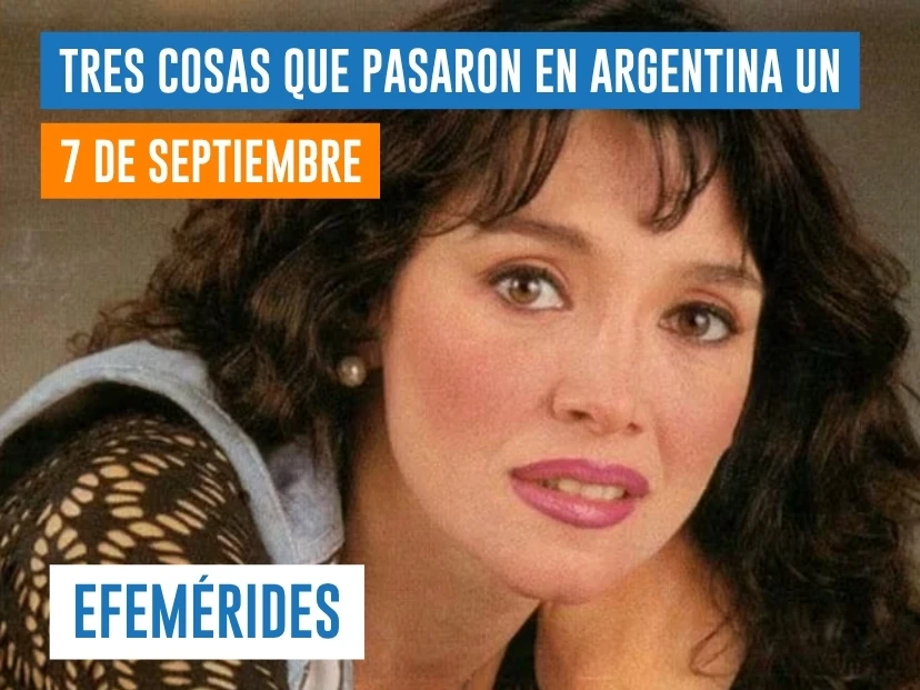 efemérides del 7 de septiembre Argentina